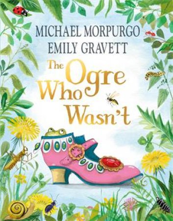 The Ogre Who Wasn't by Michael Morpurgo & Emily Gravett