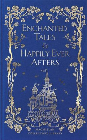 Enchanted Tales & Happily Ever Afters by Macmillan Collector's Library