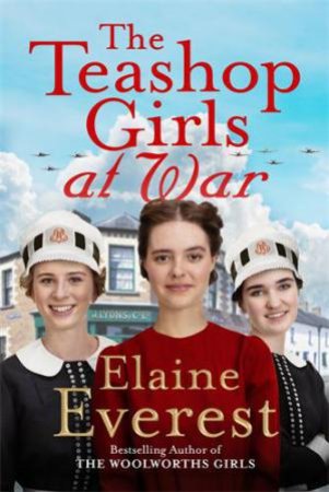 The Teashop Girls at War by Elaine Everest