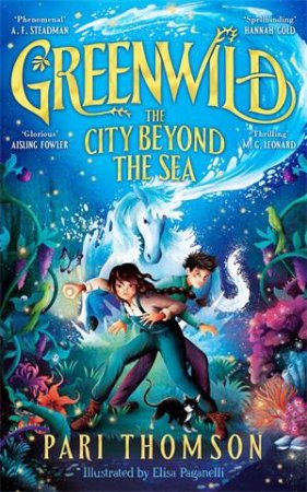 Greenwild: The City Beyond the Sea by Pari Thomson & Elisa Paganelli