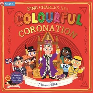 King Charles III's Colourful Coronation by Campbell Books & Marion Billet