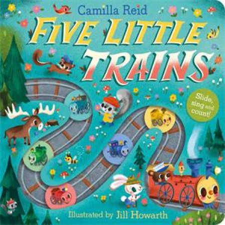 Five Little Trains by Camilla Reid & Jill Howarth