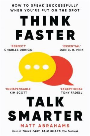 Think Faster, Talk Smarter by Matt Abrahams