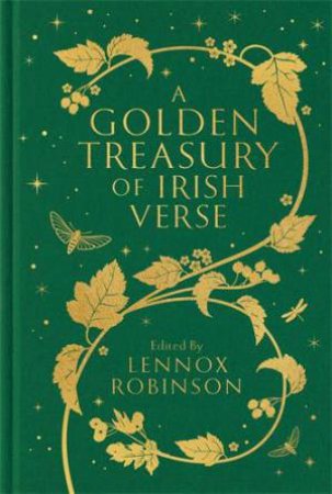 A Golden Treasury of Irish Verse by Ed. Lennox Robinson