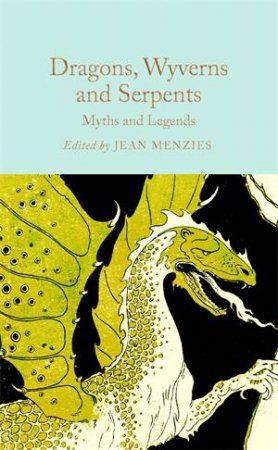 Dragons, Wyverns and Serpents: Myths and Legends by Ed. Jean Menzies