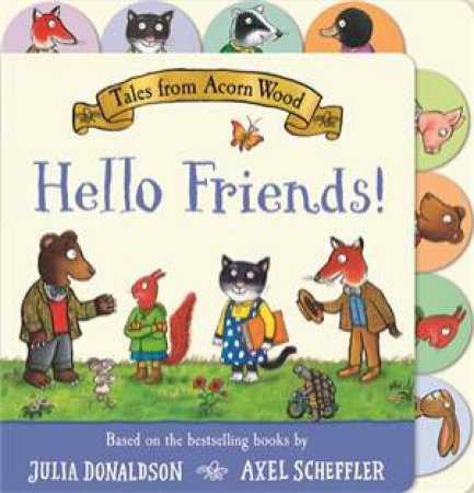 Tales from Acorn Wood: Hello Friends! by Julia Donaldson