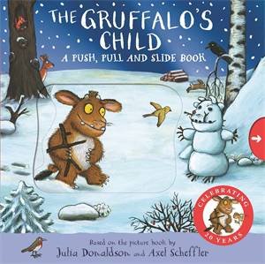 The Gruffalo's Child: A Push, Pull and Slide Book by Julia Donaldson & Axel Scheffler