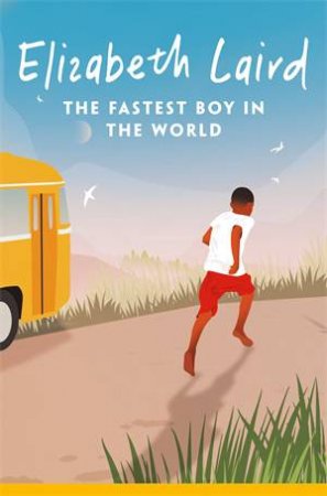 The Fastest Boy in the World by Elizabeth Laird & Peter Bailey & Zeamanuel Abera