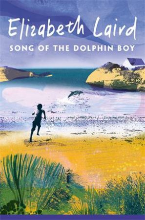 Song of the Dolphin Boy by Elizabeth Laird & Peter Bailey & Shonagh Rae