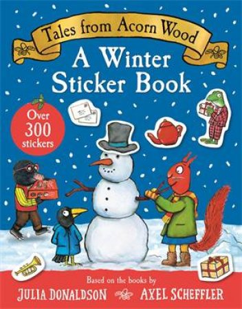 Tales From Acorn Wood: A Winter Sticker Book by Julia Donaldson