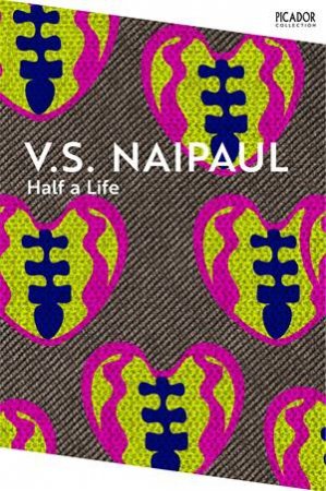 Half a Life by V. S. Naipaul & V S Naipaul