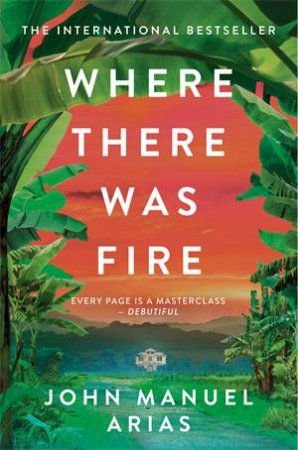 Where There Was Fire by John Manuel Arias