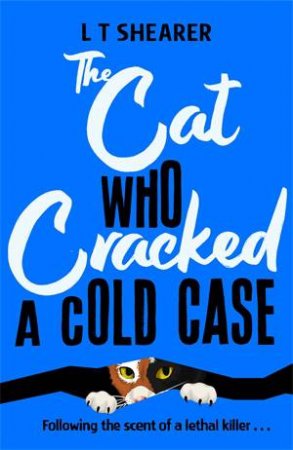 The Cat Who Cracked a Cold Case by L T Shearer