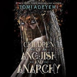 Children of Anguish And Anarchy by Tomi Adeyemi