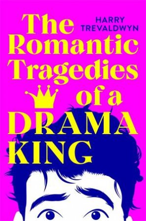 The Romantic Tragedies of a Drama King by Harry Trevaldwyn & Harry Trevaldwyn