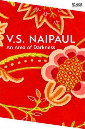 An Area of Darkness by V S Naipaul & V. S. Naipaul