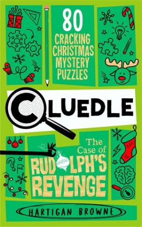 Cluedle - The Case of Rudolph's Revenge by Hartigan Browne