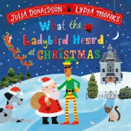 What the Ladybird Heard at Christmas by Julia Donaldson