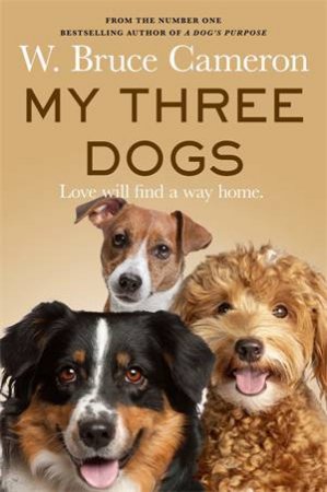 My Three Dogs by W. Bruce Cameron