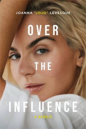 Over the Influence by Joanna JoJo Levesque