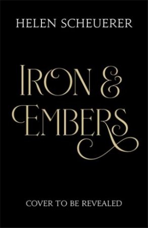 Iron & Embers by Helen Scheuerer