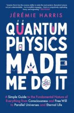 Quantum Physics Made Me Do It