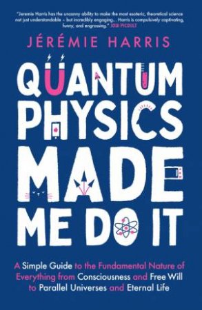 Quantum Physics Made Me Do It by Jeremie Harris