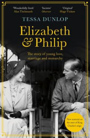 Elizabeth and Philip by Tessa Dunlop