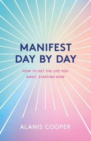 Manifest Day by Day by Alanis Cooper