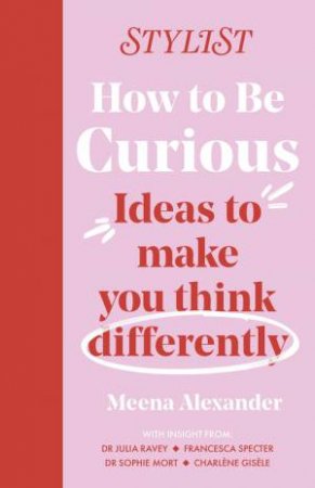 How to Be Curious by Stylist Magazine