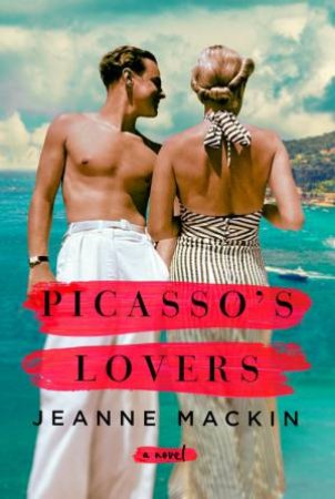 Picasso's Lovers by Jeanne Mackin