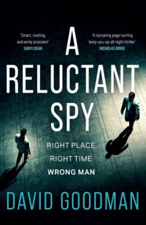 A Reluctant Spy by David Goodman