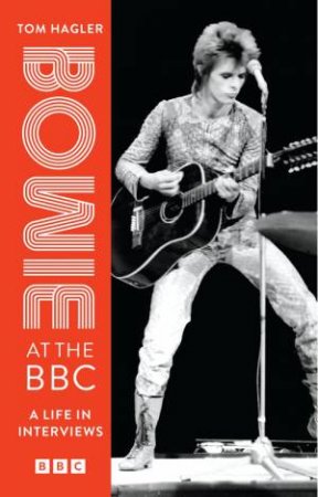 Bowie at the BBC by David Bowie & Tom Hagler