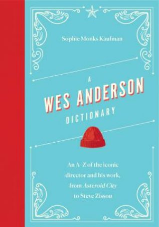 A Wes Anderson Dictionary by Sophie Monks Kaufman