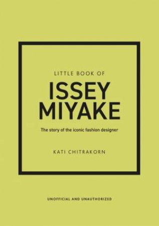 Little Book of Issey Miyake by Kati Chitrakorn