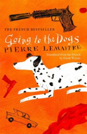 Going to the Dogs by Pierre Lemaitre