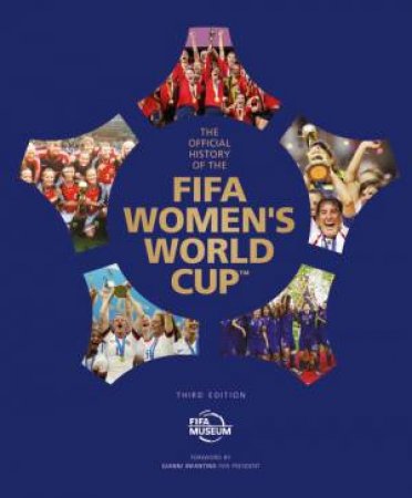 The Official History of the FIFA Women's World Cup by FIFA Museum