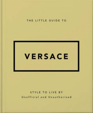 The Little Guide to Versace by Orange Hippo!