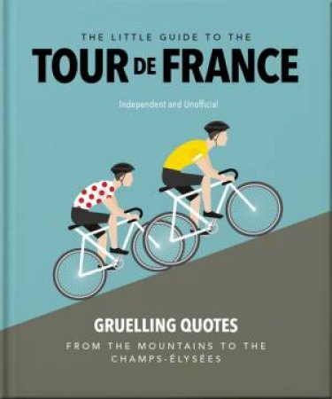 The Little Guide to The Tour de France by Orange Hippo!