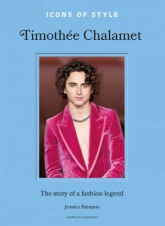 Icons of Style: Timothee Chalamet by Jessica Bumpus