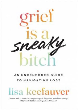 Grief is a Sneaky Bitch by Lisa Keefauver