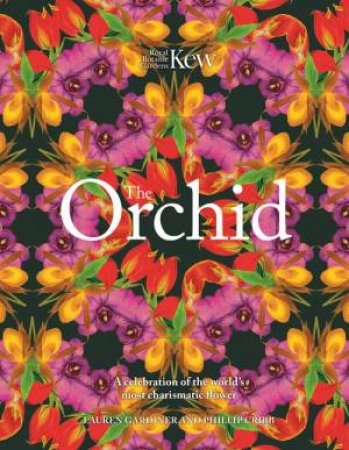 The Orchid by Lauren Gardiner & Phillip Cribb & Royal Botanic Gardens Kew