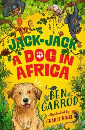 Jack-Jack, A Dog in Africa by Ben Garrod & Charli Vince