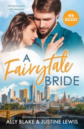 A Fairytale Bride/Cinderella Assistant To Boss's Bride/Beauty And The Playboy Prince by Ally Blake & Justine Lewis