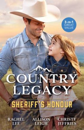 Country Legacy: Sheriff's Honour/The Lawman Lassoes A Family/Sarah And The Sheriff/Not Their First Rodeo by Christy Jeffries & Rachel Lee & Allison Leigh