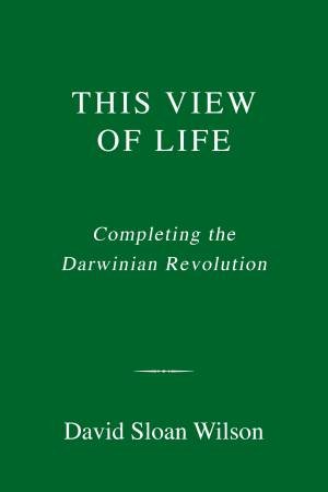 This View Of Life by DAVID SLOAN WILSON