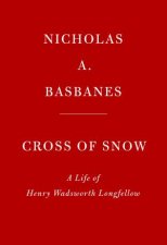 Cross Of Snow A Life Of Henry Wadsworth Longfellow