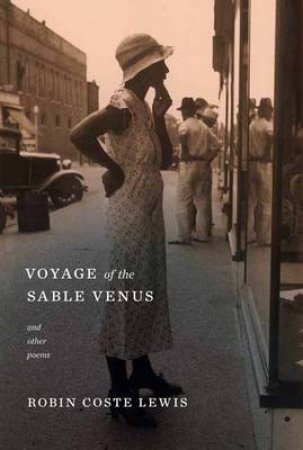 Voyage Of The Sable Venus by Robin Coste Lewis