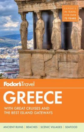 Fodor's Greece: with Great Cruises and the Best Island Getaways by Fodor's