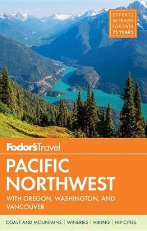 Fodor's Pacific Northwest by Various